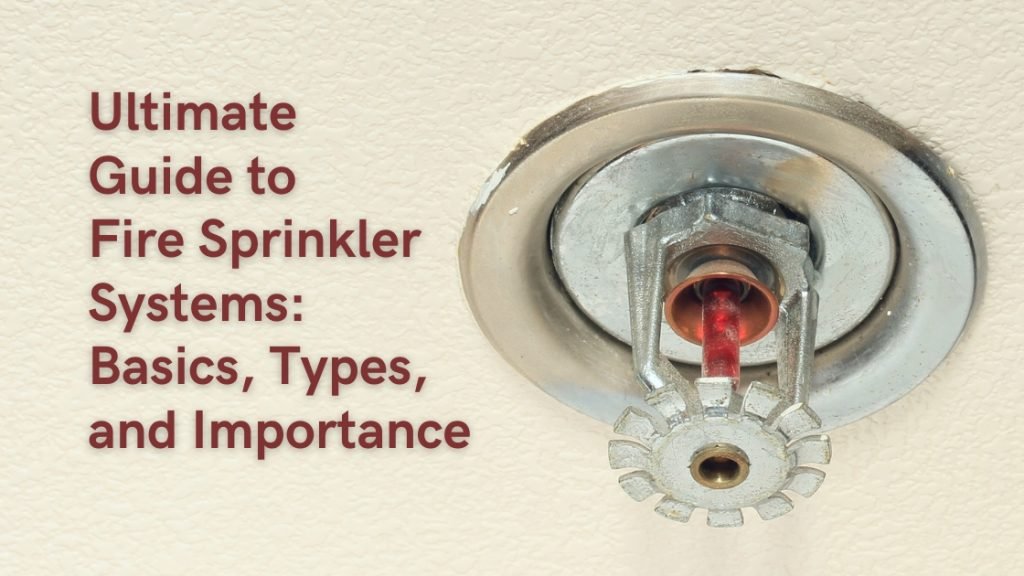 types of fire sprinkler systems: maintenance & importance