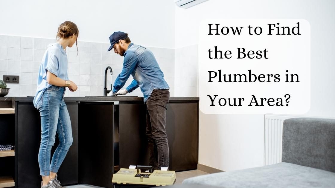 How to Find the Best Plumbers in Your Area