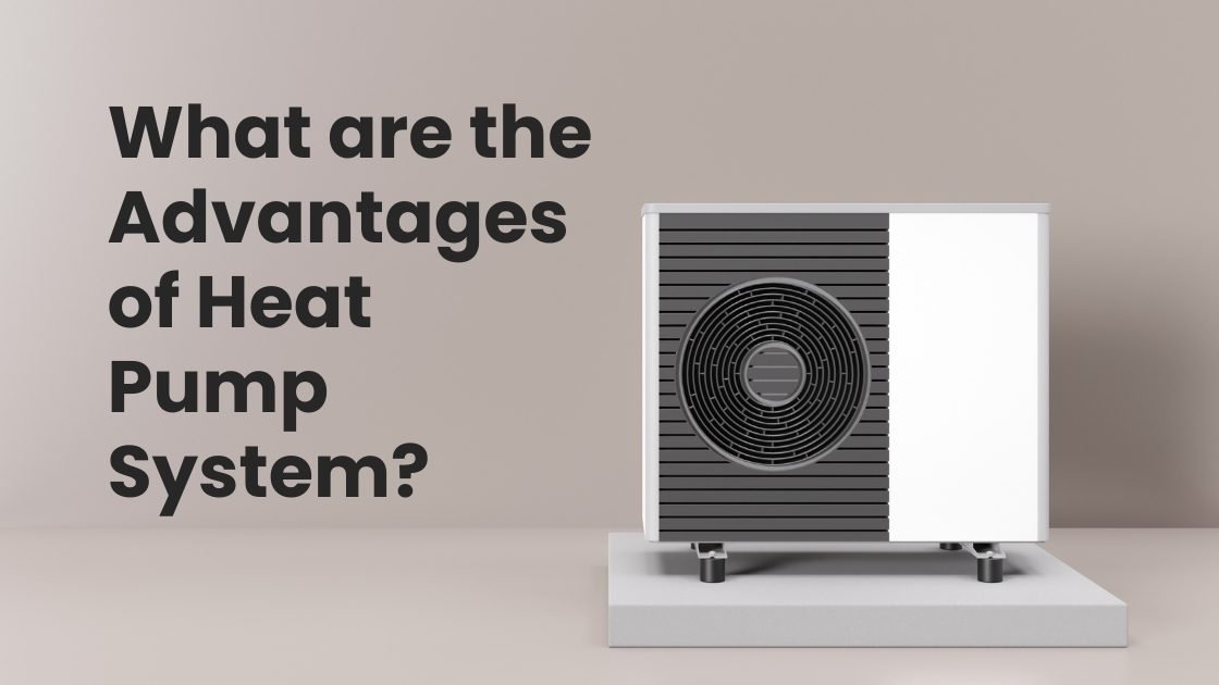 What are the Advantages of Heat Pump System